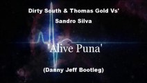 Dirty South & Thomas Gold Vs' Sandro Silva - Alive Puna (Danny Jeff Bootleg)