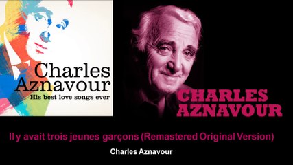 Charles Aznavour - Il y avait trois jeunes garçons