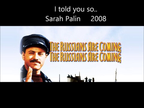 The Russians are coming! The Russians are coming! Sarah Palin 2008