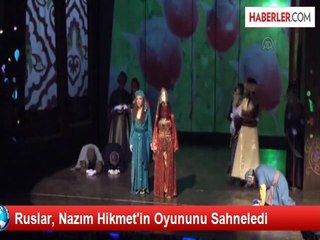 Ruslar, Nazım Hikmet'in Oyununu Sahneledi