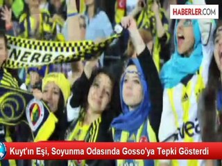 Kuyt'ın Eşi, Soyunma Odasında Gosso'ya Tepki Gösterdi