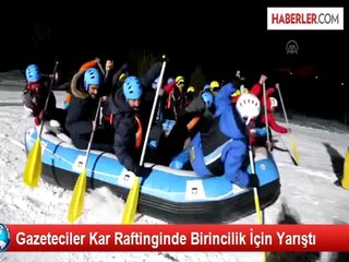 Gazeteciler Kar Raftinginde Birincilik İçin Yarıştı