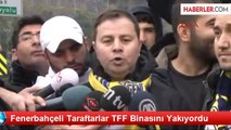 Fenerbahçeli Taraftarlar TFF Binasını Yakıyordu