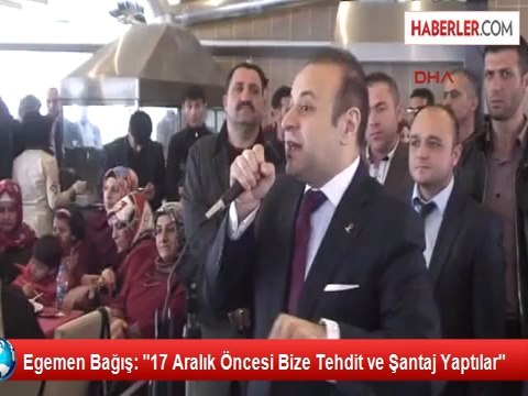 Egemen Bağış: 17 Aralık Öncesi Bize Tehdit ve Şantaj Yaptılar