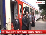 TRT Yayıncılık ve Tarih Müzesi Vagonu Adana'da
