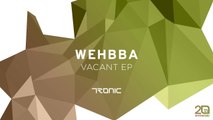 Wehbba - Vacant (Original Mix) [Tronic]