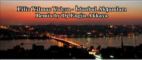 Filiz Yılmaz Yalçın - İstanbul Akşamları (Remix)