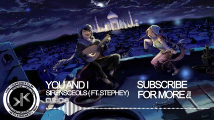 ❋SirensCeols - You And I (Ft. Stephey) ❋