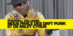 Partie 2: Pharrell nous parle des Daft Punk et de Miley Cyrus - Part II