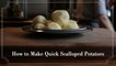 How to Make Speedy Scalloped Potatoes