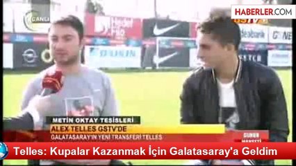 Telles: Kupalar Kazanmak İçin Galatasaray'a Geldim
