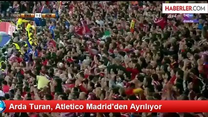 Arda Turan, Atletico Madrid'den Ayrılıyor