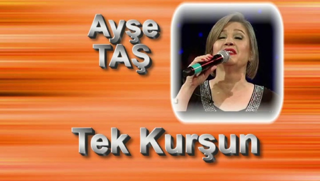 Ayşe Taş ♪♪♪ Tek Kurşun