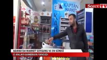 Market soygunu sadece 45 saniye sürdü