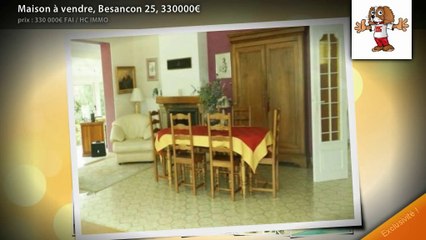 Maison à vendre, Besancon 25, 330000€