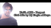 Fatih ABB - Respect (Club Mix by Dj Engin Akkaya)