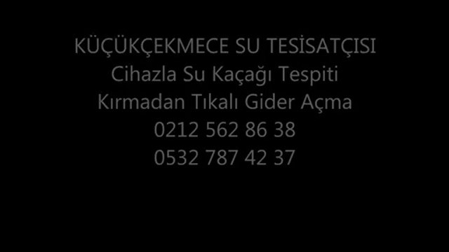 Küçükçekmece Su Tesisatçısı 7/24 Acil Tıkanıklık Açma Kameralı Su Kaçak Bulma Kçkçkmce