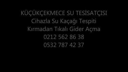 Küçükçekmece Su Tesisatçısı 7/24 Acil Tıkanıklık Açma Kameralı Su Kaçak Bulma Kçkçkmce