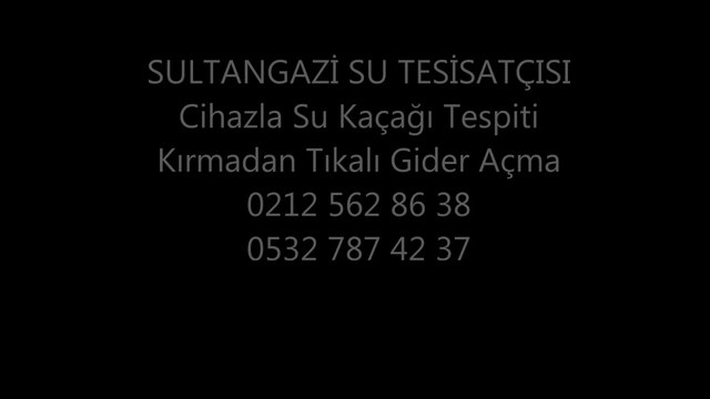 Sultangazi Su Tesisatçısı Hizmet Su Kaçağı Arıza Bulunu Cihazla Tıkanıklık Açma Sltngzi