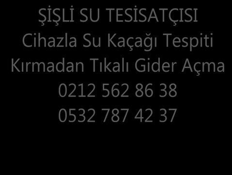 Şişli Su Tesisatçısı Usta Su Kaçağı Tespitinde ve Kırmadan Tıkanıklık Açmada Şişli