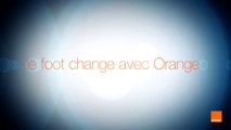 le foot change avec Orange