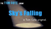 Sky's Falling Down - Tom Cote (original song)