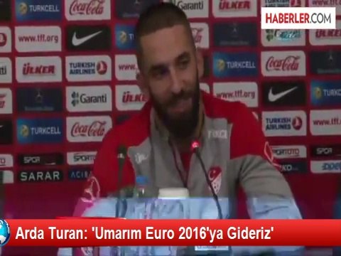 Arda Turan: 'Umarım Euro 2016'ya Gideriz'