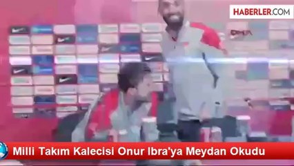 Milli Takım Kalecisi Onur Ibra'ya Meydan Okudu