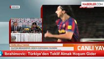 Ibrahimovic: Türkiye'den Teklif Almak Hoşum Gider