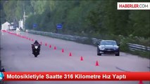 Motosikletiyle Saatte 316 Kilometre Hız Yaptı