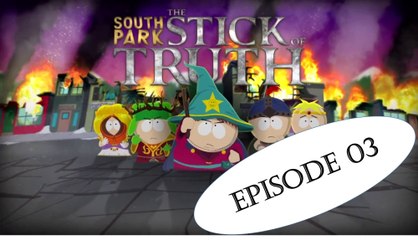 Let's Play South Park: The Stick of Truth - Ep. 03