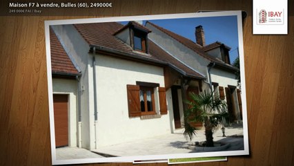 Maison F7 à vendre, Bulles (60), 249000€