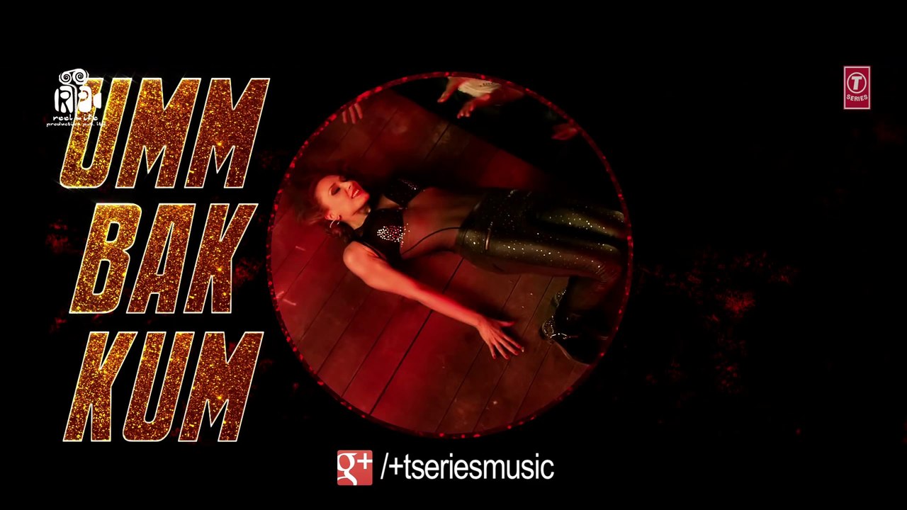 Ummbakkum Song - O Teri (2014) Feat. Mika Singh | Pulkit Samrat - Bilal Amrohi - Sarah Jane Dias [FULL HD] - (SULEMAN - RECORD)