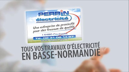 PERRIN ELECTRICITE, le spécialiste Chauffage Electrique Caen. 02.31.08.14.87