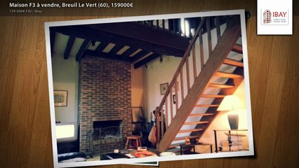 Maison F3 à vendre, Breuil Le Vert (60), 159000€
