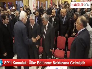 SP'li Kamalak: Ülke Bölünme Noktasına Gelmiştir