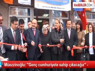 Müezzinoğlu: ''Genç cumhuriyete sahip çıkacağız'' -