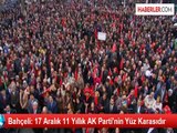 Bahçeli: 17 Aralık 11 Yıllık AK Parti'nin Yüz Karasıdır