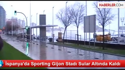 İspanya'da Sporting Gijon Stadı Sular Altında Kaldı