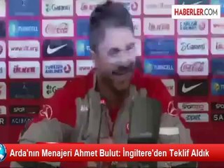 Arda'nın Menajeri Ahmet Bulut: İngiltere'den Teklif Aldık