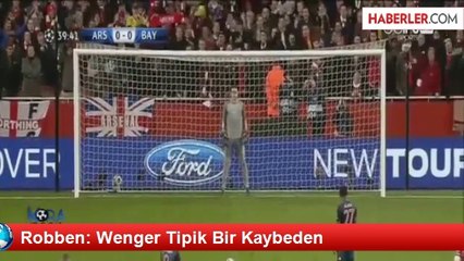 Robben: Wenger Tipik Bir Kaybeden