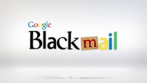 Google Is Going To Blackmail You By Dylin Prestly