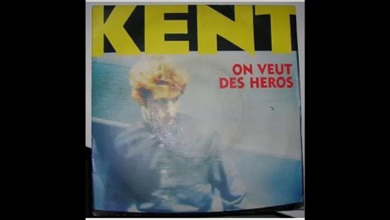 Kent - On Veut Des Héros