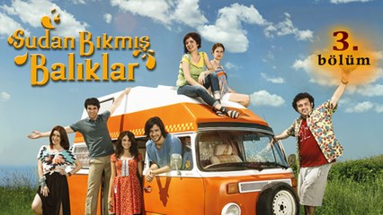 Sudan Bıkmış Balıklar 3. Bölüm