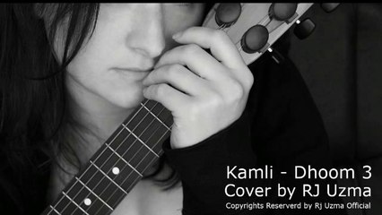 Kamli Dhoom 3 full song cover by Rj Uzma