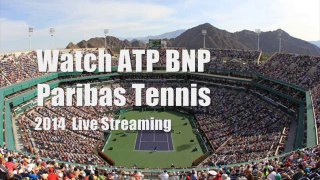 watch tennis 2014 BNP Paribas Tennis telecast online