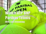 watch BNP Paribas Tennis tournament 2014