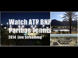 where to watch BNP Paribas Tennis 2014 tennis online
