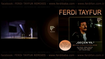 FERDi TAYFUR - --GECEN YIL-- - (MEFRAT REMASTER MIX 2013)