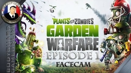 Plants vs Zombies Garden Warfare Let's Play Épisode 1 ☆[FaceCam]☆ Objectif Grade 50